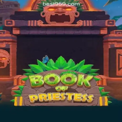 BookOfPriestess: Exploring the Mystical World of Bet959.com Oficial Slots Brasil #1