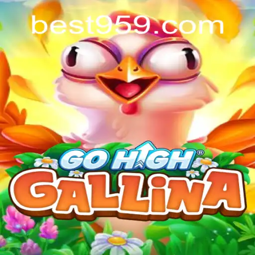 Exploring the Exciting World of GoHighGallina with Bet959.com Official Slots